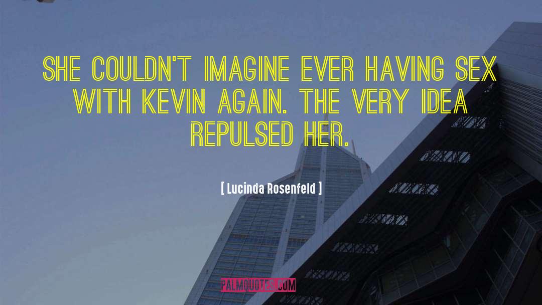 Lucinda Rosenfeld Quotes: She couldn't imagine ever having
