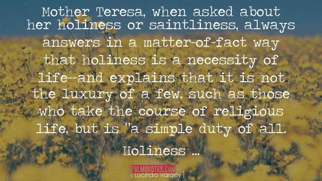 Lucinda Vardey Quotes: Mother Teresa, when asked about