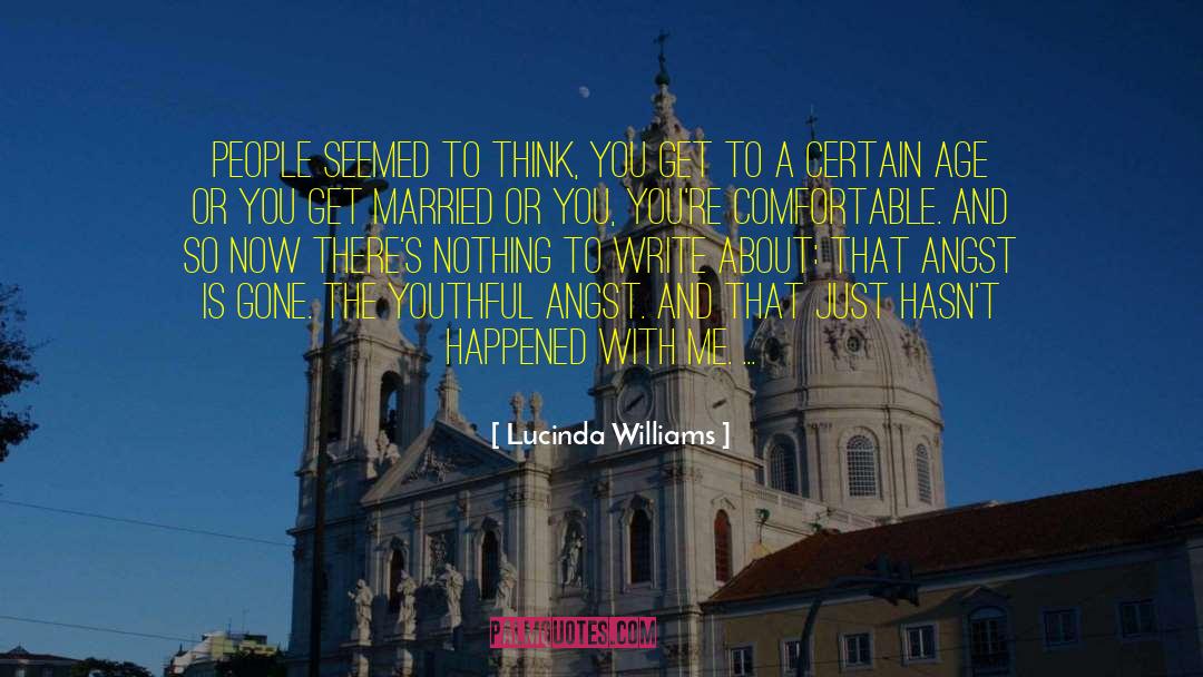 Lucinda Williams Quotes: People seemed to think, you