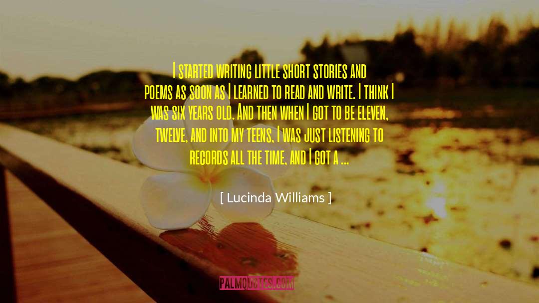 Lucinda Williams Quotes: I started writing little short