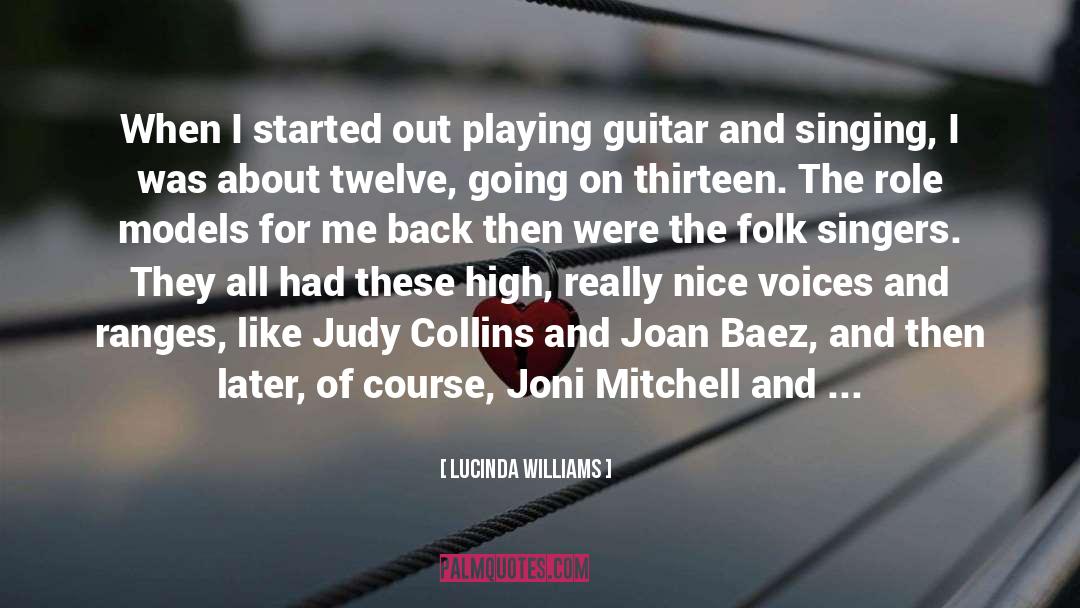 Lucinda Williams Quotes: When I started out playing