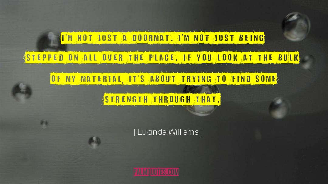 Lucinda Williams Quotes: I'm not just a doormat.