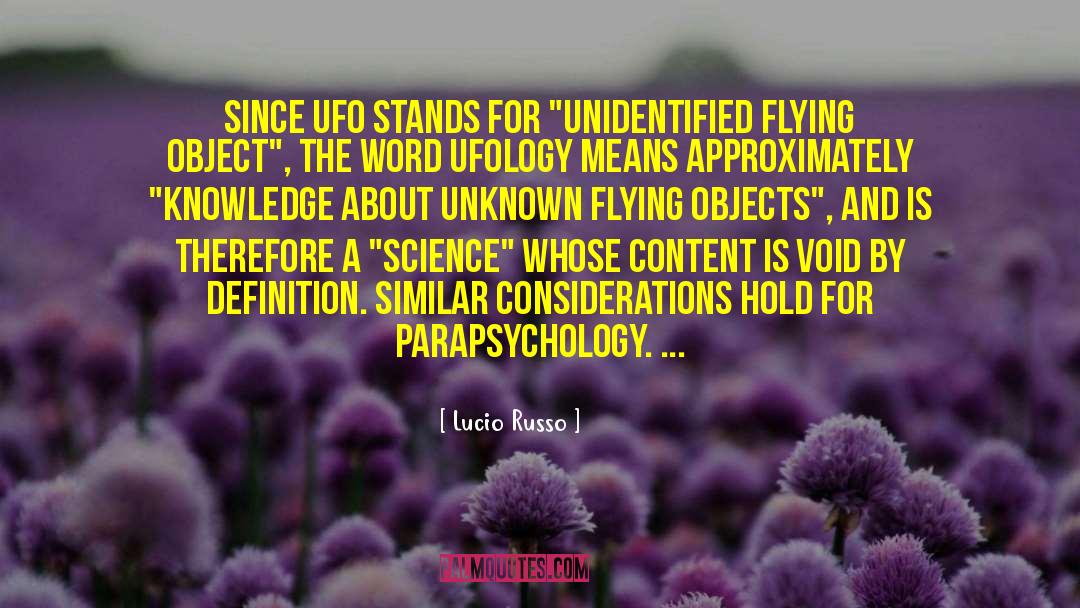 Lucio Russo Quotes: Since UFO stands for 