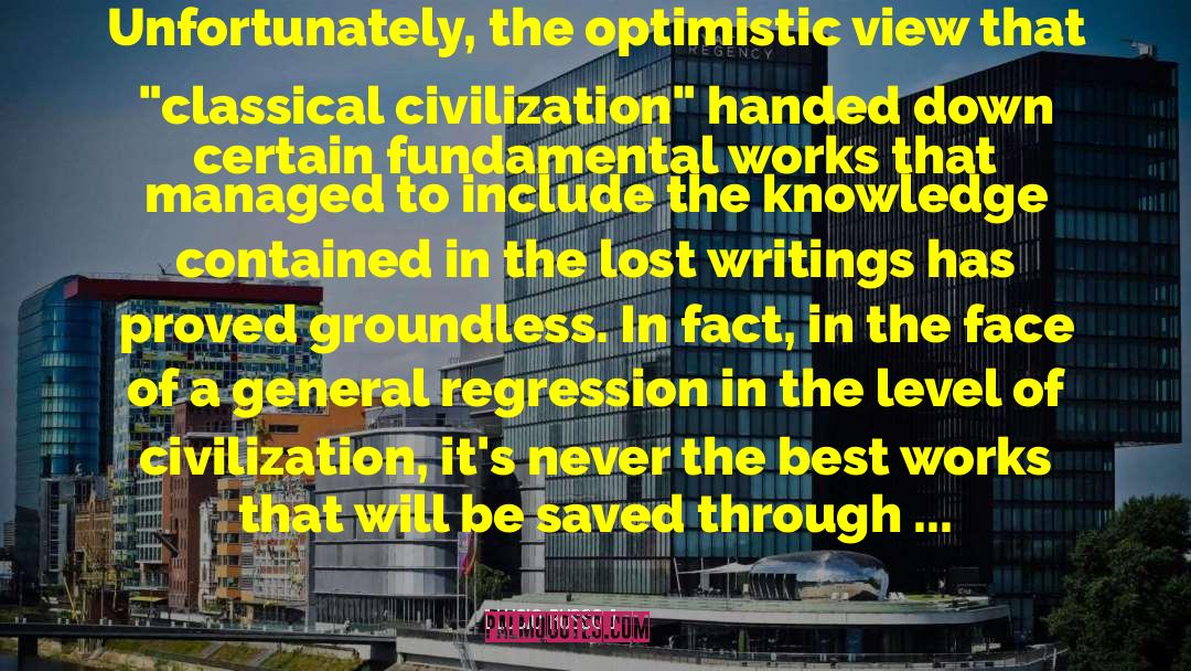 Lucio Russo Quotes: Unfortunately, the optimistic view that