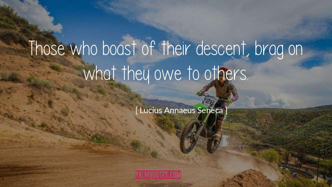 Lucius Annaeus Seneca Quotes: Those who boast of their