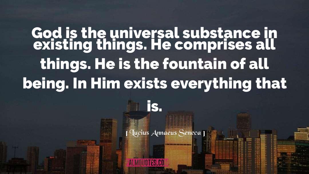 Lucius Annaeus Seneca Quotes: God is the universal substance
