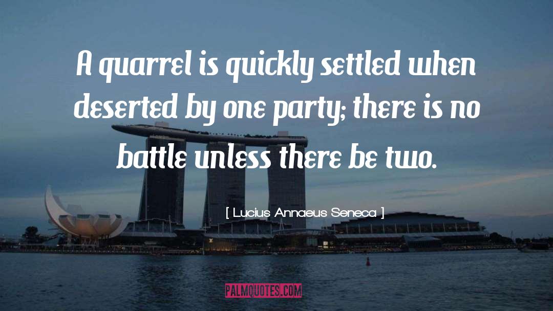 Lucius Annaeus Seneca Quotes: A quarrel is quickly settled