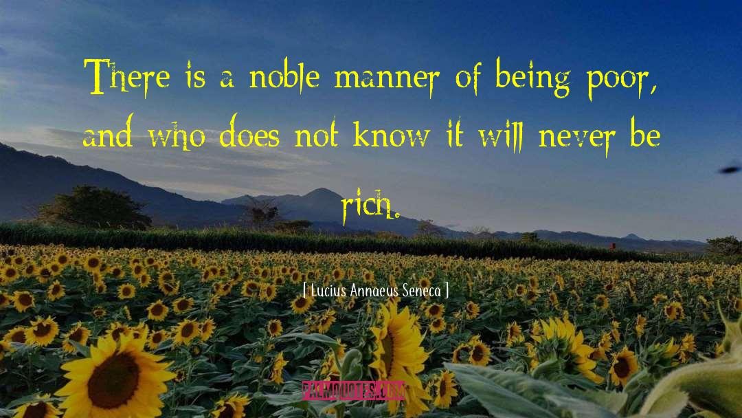 Lucius Annaeus Seneca Quotes: There is a noble manner