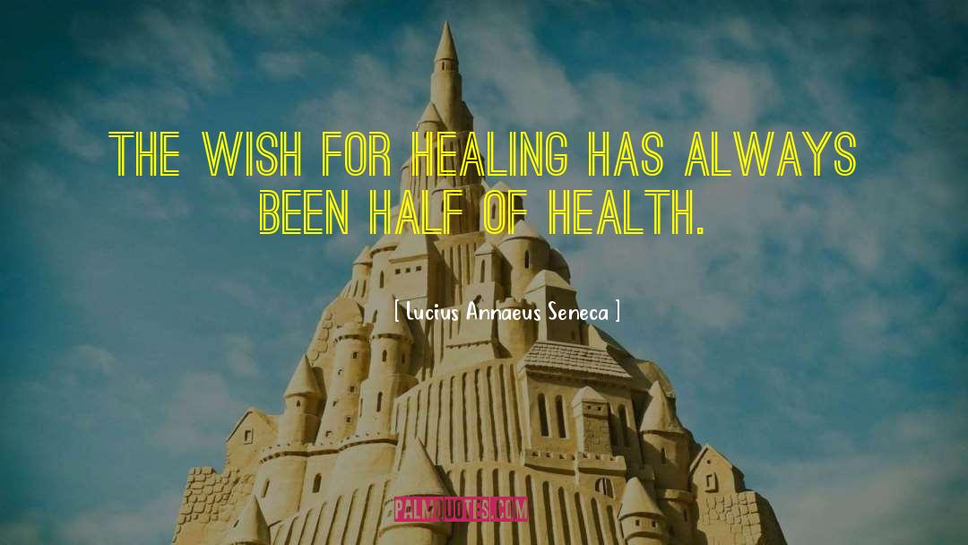 Lucius Annaeus Seneca Quotes: The wish for healing has