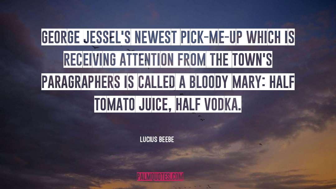 Lucius Beebe Quotes: George Jessel's newest pick-me-up which