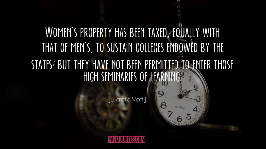 Lucretia Mott Quotes: Women's property has been taxed,