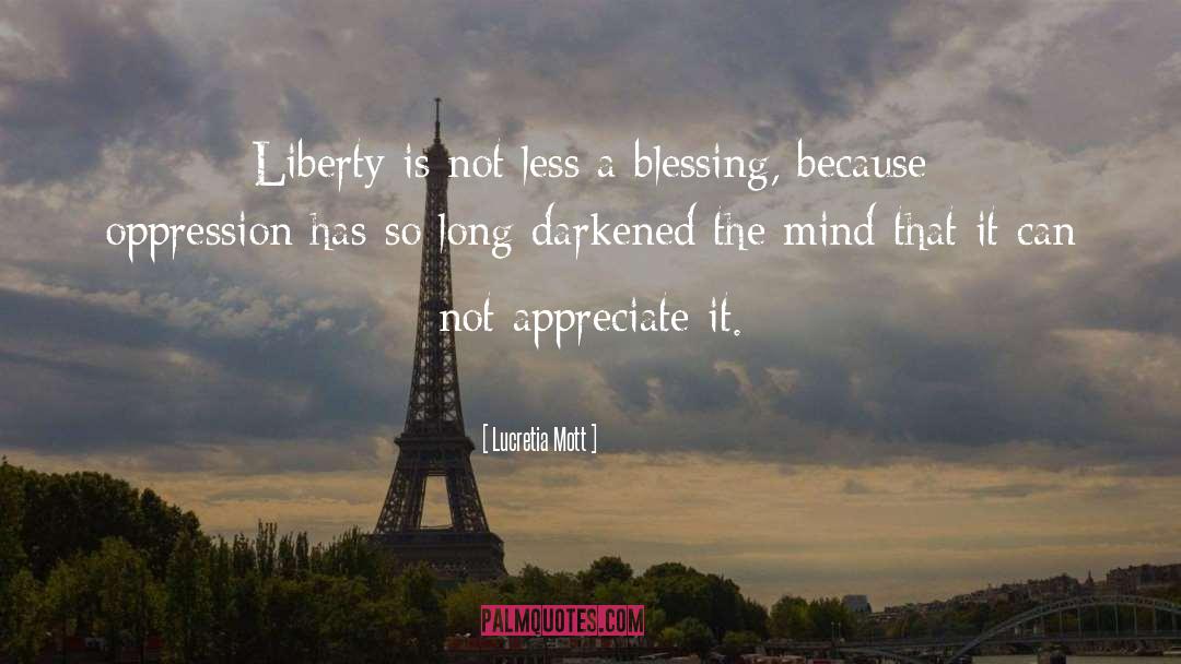 Lucretia Mott Quotes: Liberty is not less a