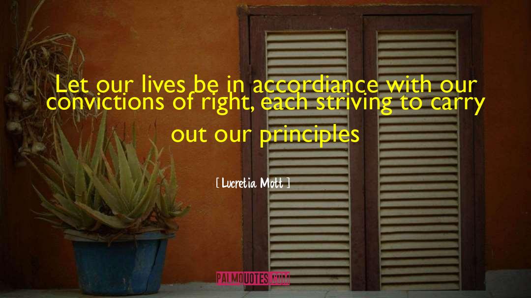 Lucretia Mott Quotes: Let our lives be in
