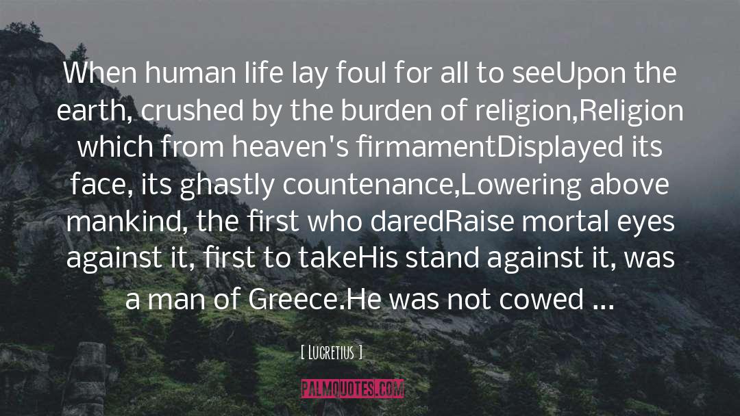 Lucretius Quotes: When human life lay foul