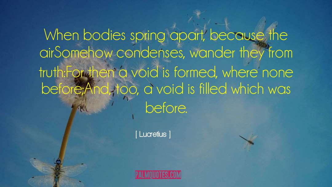 Lucretius Quotes: When bodies spring apart, because