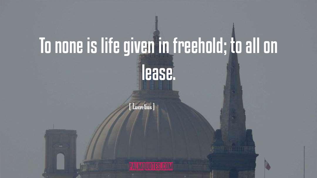 Lucretius Quotes: To none is life given