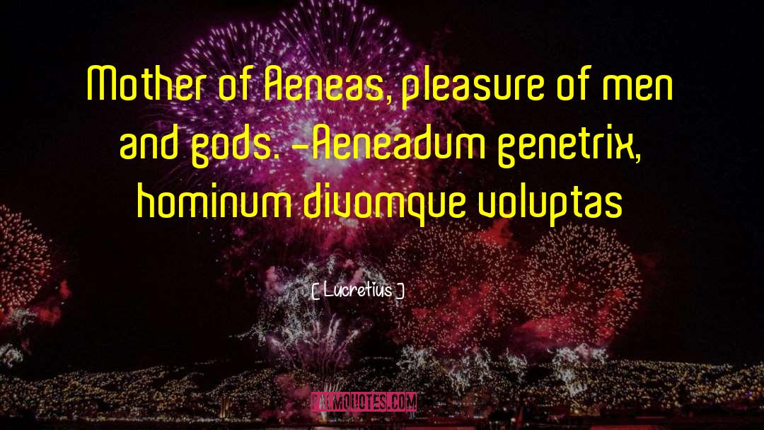 Lucretius Quotes: Mother of Aeneas, pleasure of