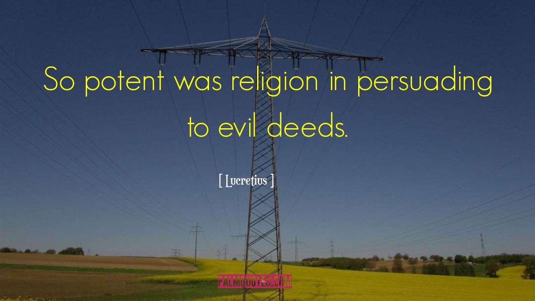 Lucretius Quotes: So potent was religion in