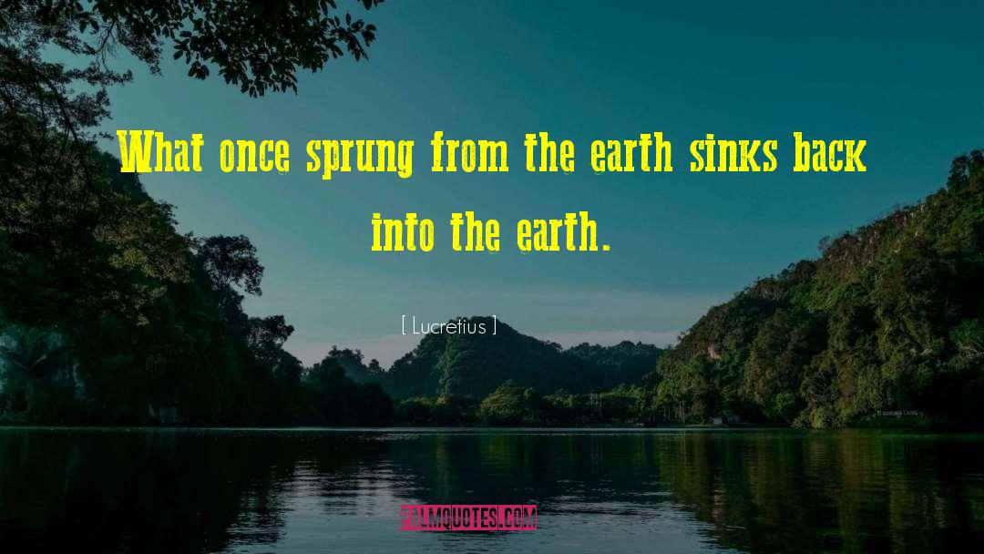 Lucretius Quotes: What once sprung from the