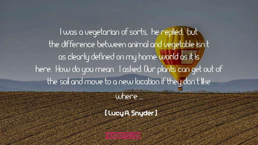 Lucy A. Snyder Quotes: I was a vegetarian of