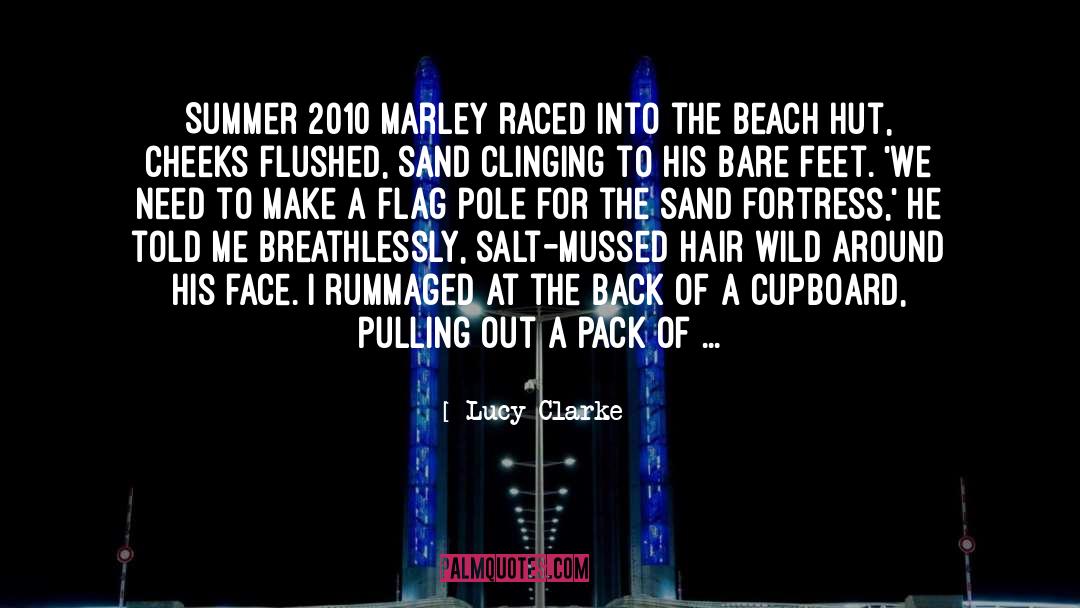 Lucy Clarke Quotes: Summer 2010 Marley raced into
