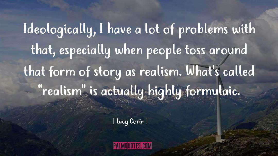 Lucy Corin Quotes: Ideologically, I have a lot