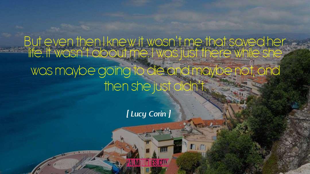 Lucy Corin Quotes: But even then I knew