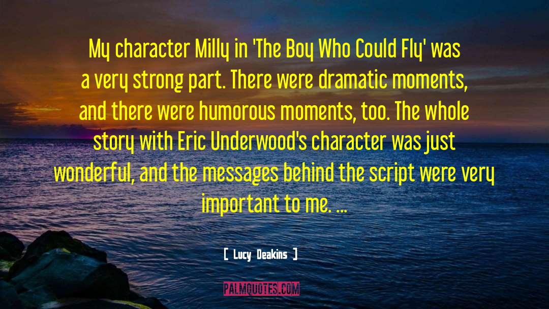 Lucy Deakins Quotes: My character Milly in 'The