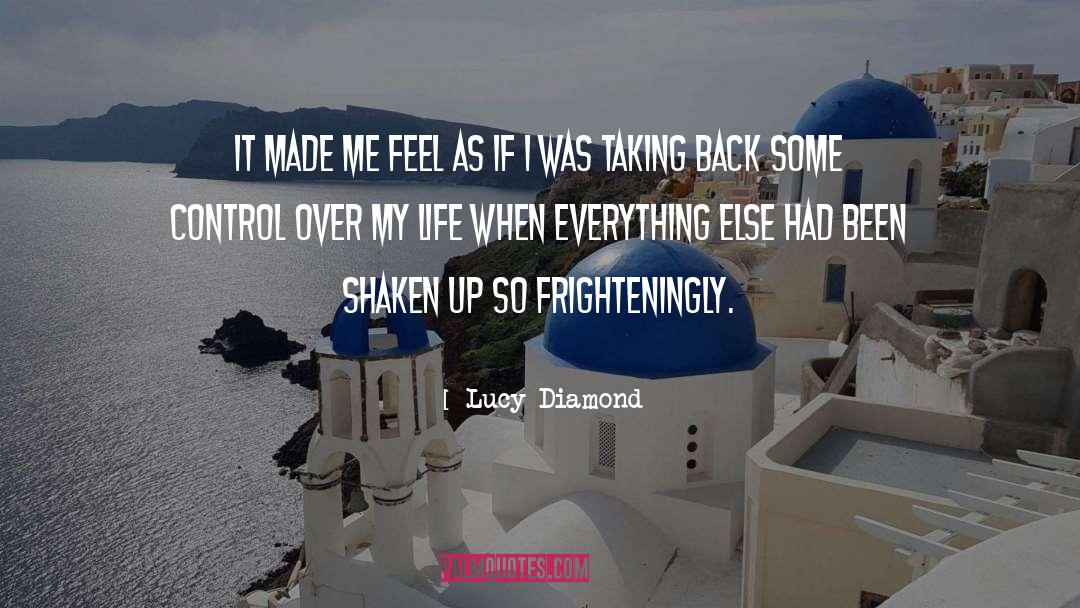 Lucy Diamond Quotes: It made me feel as