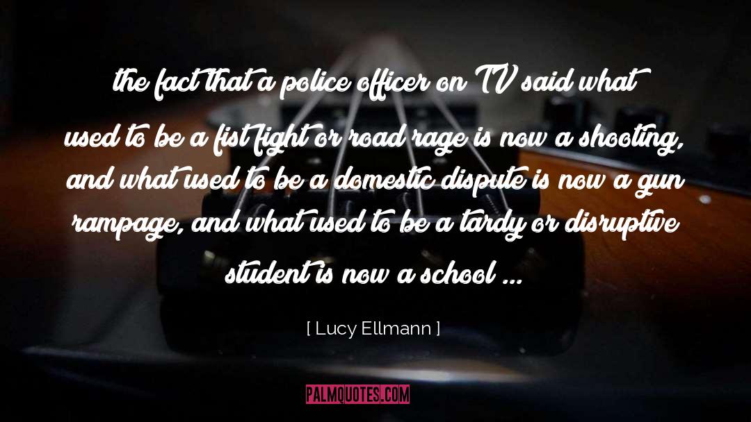 Lucy Ellmann Quotes: the fact that a police