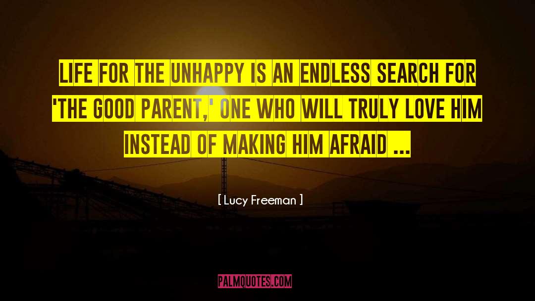 Lucy Freeman Quotes: Life for the unhappy is