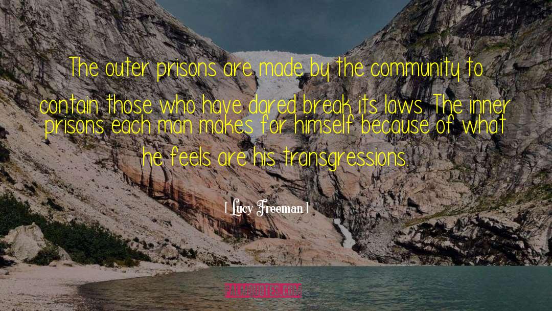 Lucy Freeman Quotes: The outer prisons are made