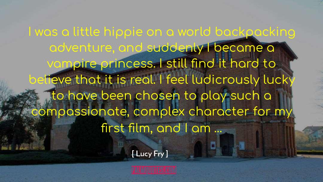 Lucy Fry Quotes: I was a little hippie