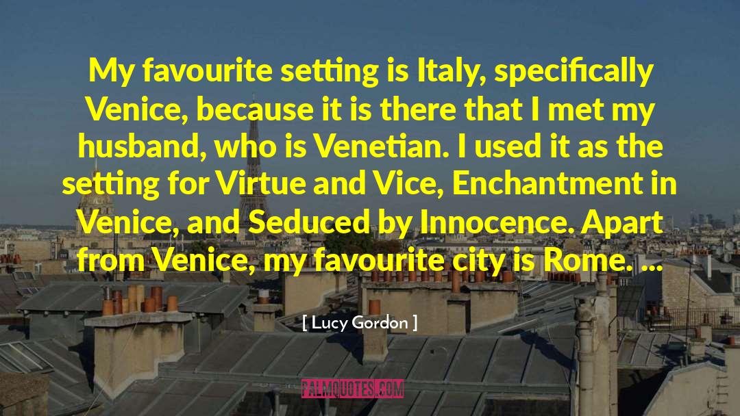 Lucy Gordon Quotes: My favourite setting is Italy,