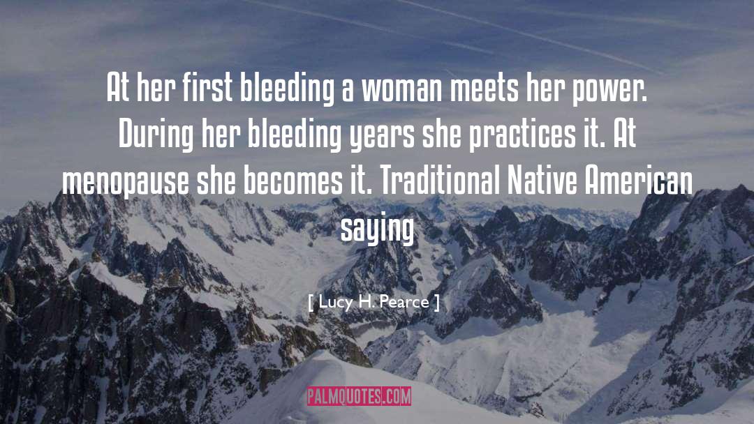 Lucy H. Pearce Quotes: At her first bleeding a