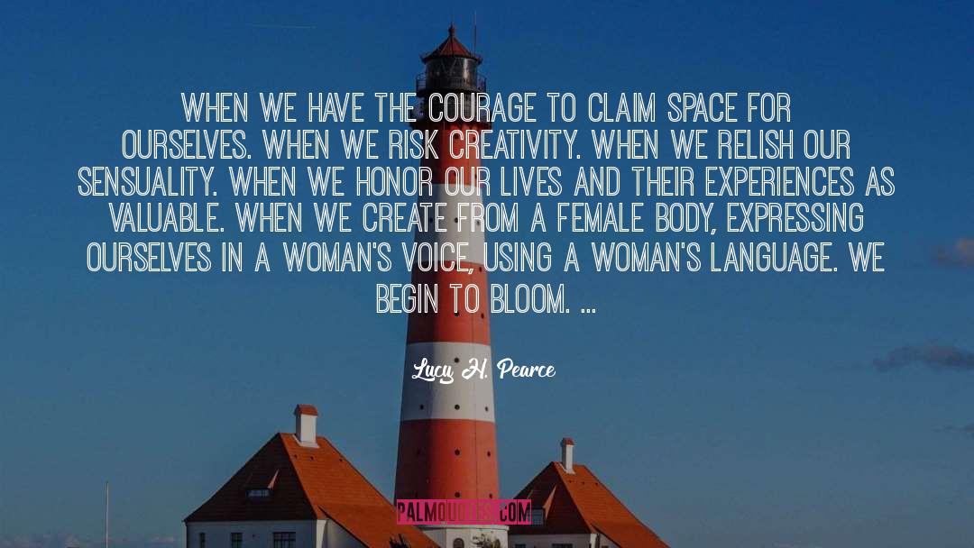 Lucy H. Pearce Quotes: When we have the courage