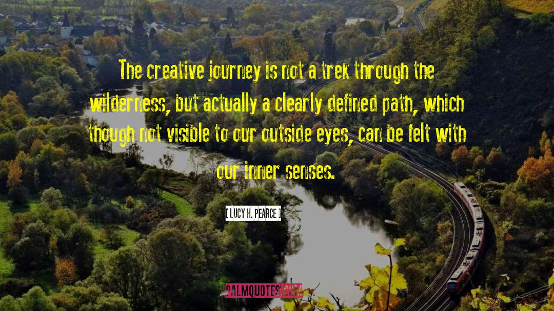 Lucy H. Pearce Quotes: The creative journey is not