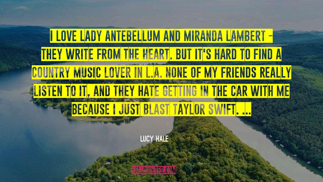 Lucy Hale Quotes: I love Lady Antebellum and