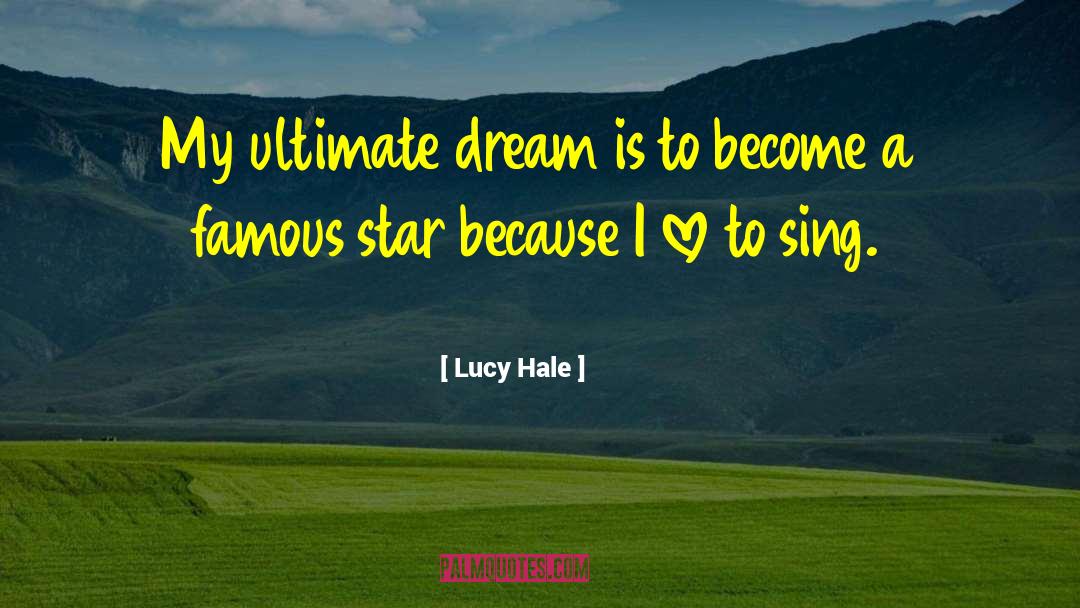 Lucy Hale Quotes: My ultimate dream is to