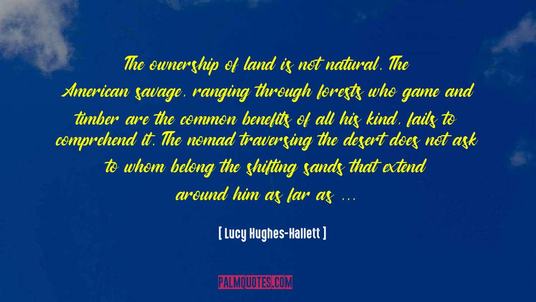 Lucy Hughes-Hallett Quotes: The ownership of land is
