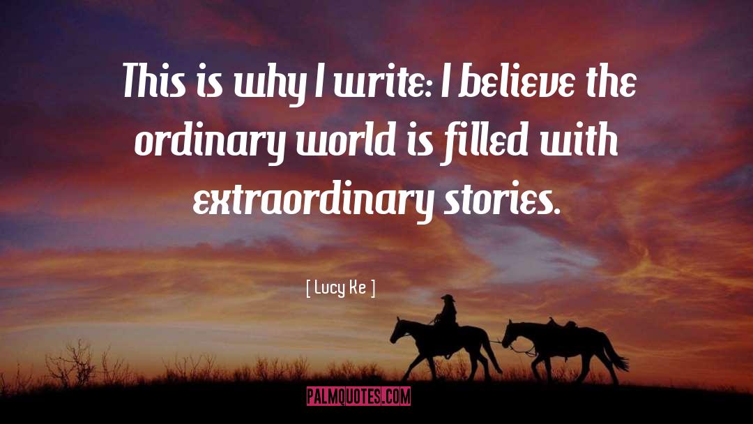 Lucy Ke Quotes: This is why I write: