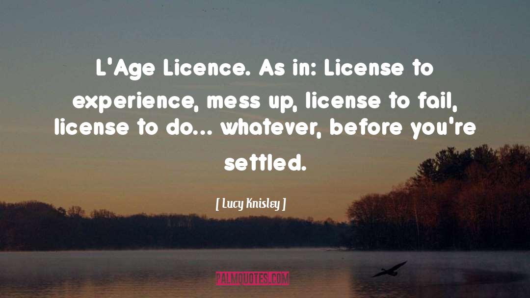 Lucy Knisley Quotes: L'Age Licence. As in: License