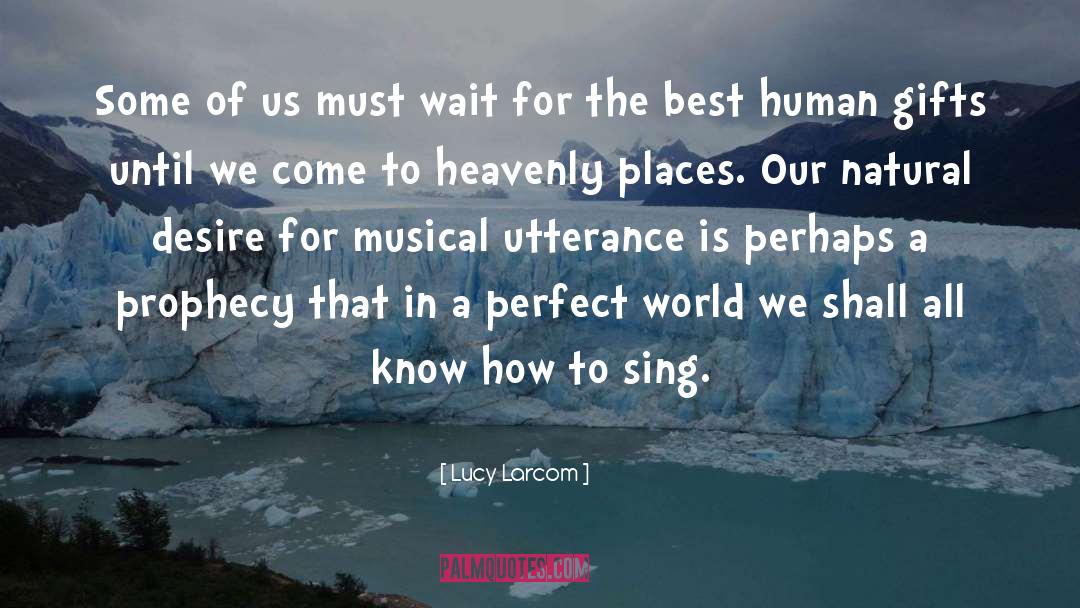 Lucy Larcom Quotes: Some of us must wait