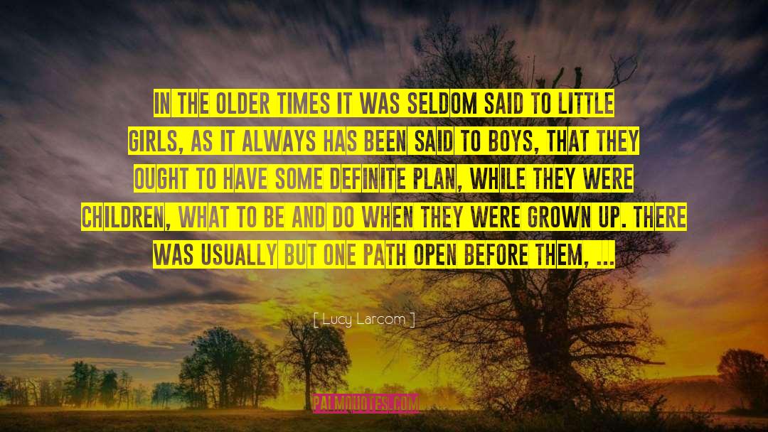 Lucy Larcom Quotes: In the older times it