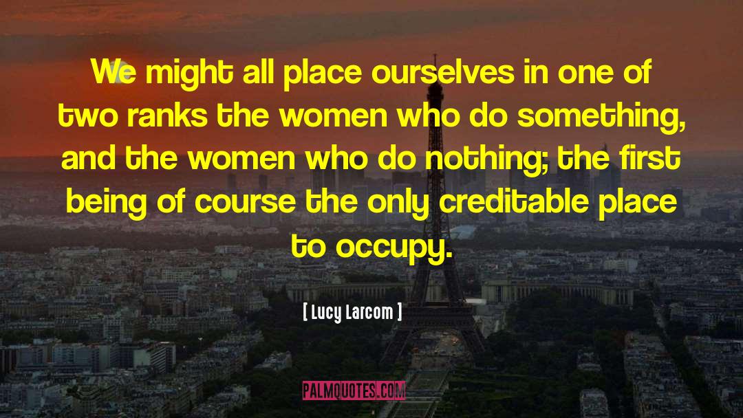 Lucy Larcom Quotes: We might all place ourselves