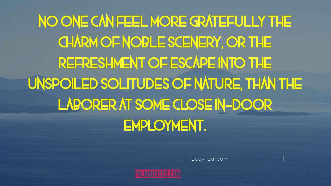 Lucy Larcom Quotes: No one can feel more