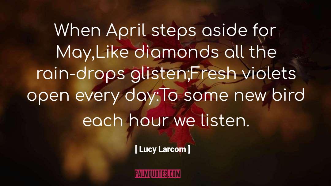 Lucy Larcom Quotes: When April steps aside for