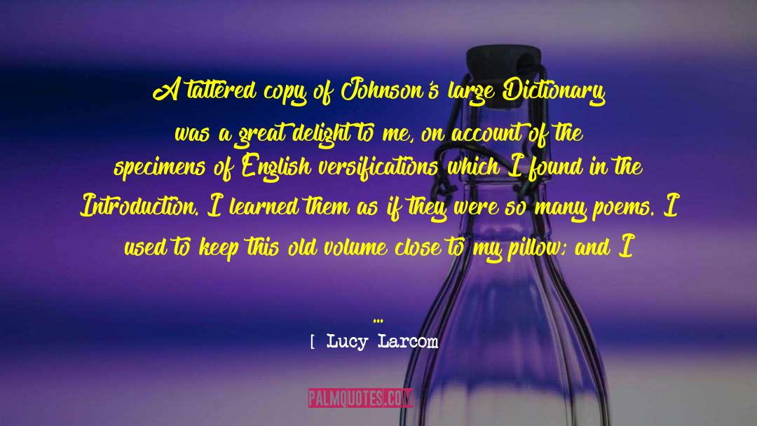 Lucy Larcom Quotes: A tattered copy of Johnson's