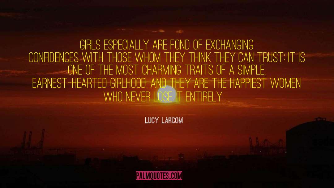 Lucy Larcom Quotes: Girls especially are fond of