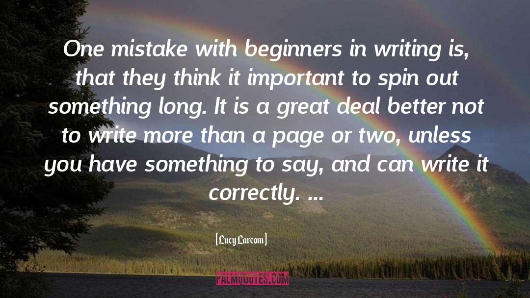Lucy Larcom Quotes: One mistake with beginners in